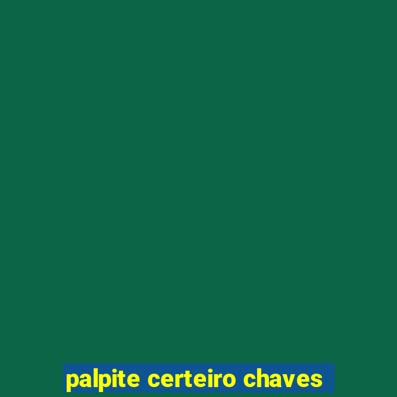 palpite certeiro chaves